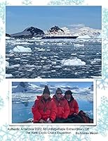 Authentic Antarctica 2022: An Unforgettable Extraordinary Off The Rails Exotic Cruise Expedition 1649944144 Book Cover