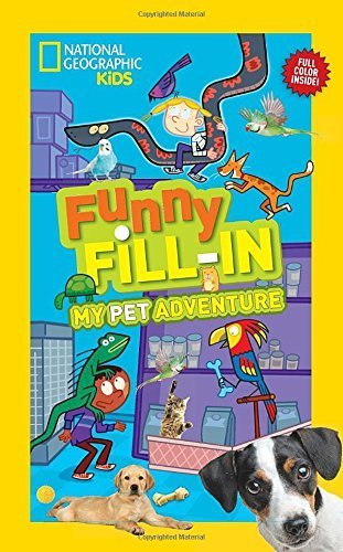 National Geographic Kids Funny Fill-in: My Pet Adventure (National Geographic Kids Fill-In) by Musgrave, Ruth (June 10, 2014) Paperback National Geographic Kids Funny Fill-in: My Pet Adventure (National Geographic Kids Fill-In) by Musgrave, Ruth (June 10, 2014) Paperback