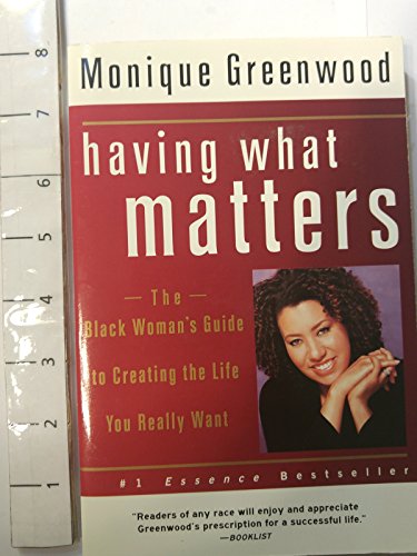 Having What Matters: The Black Woman's Guide to Creating the Life You Really Want