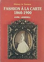 Fashion a LA Carte, 1860-1900: A Study of Fashion Through Cartes-De-Visite (History in Camera) 0852637470 Book Cover