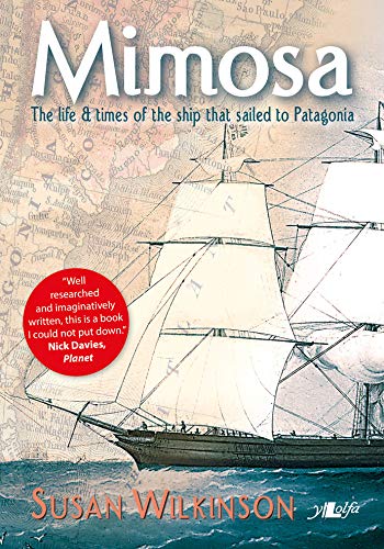 Mimosa - the Life & Times of the Ship That Sailed to Patagonia: The Life and Times of the Ship That Sailed to Patagonia