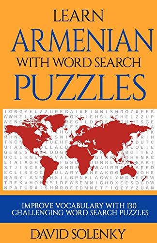 Learn Armenian With Word Search Puzzles: Learn Armenian Language Vocabulary With Challenging Word Find Puzzles For All Ages