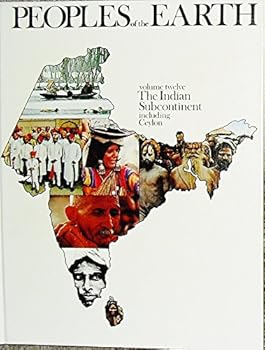 Peoples of the Earth, Vol. 12 The Indian Subcontinent, Including Ceylon
