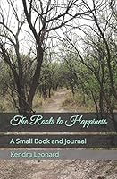 The Roots to Happiness: A Small Book and Journal 1520574304 Book Cover