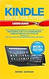 The KINDLE FIRE HD 10 & HD 10 PLUS USERS GUIDE: The Ultimate Beginners to Experts Guide to Mastering...