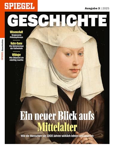 SPIEGEL GESCHICHTE 3/2025 'Ein neuer Blick aufs Mittelalter: Wie die Menschen vor 1000 Jahren wirklich lebten und dachten'