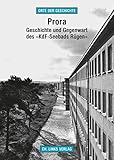  Prora: Geschichte und Gegenwart des »KdF-Seebads Rügen« (Orte der Geschichte)