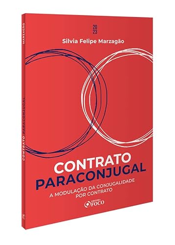 Contrato Paraconjugal - 1ª Ed - 2023: A Modulação da Conjugalidade por Contrato - Teoria e Prática