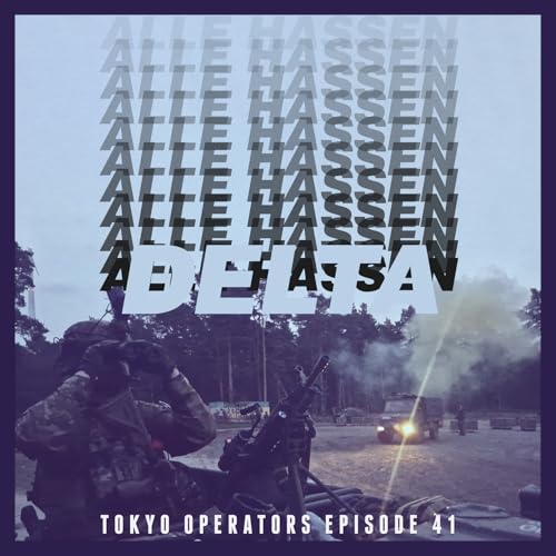 Tokyo Operators Airsoft Podcast - EP41 - Alle hassen Delta cover art