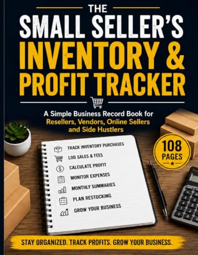The Small Seller's Inventory & Profit Tracker: A Simple Business Record Book for Resellers, Vendors...