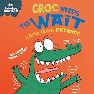 Croc Needs to Wait - A book about patience cover art