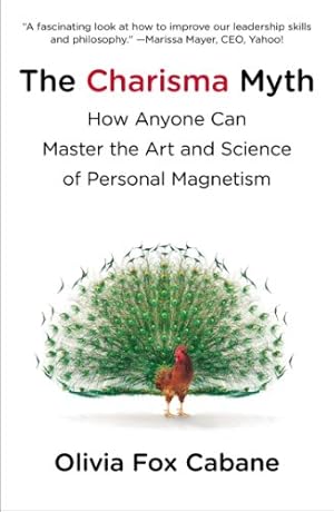 The Charisma Myth: How Anyone Can Master the Art and Science of Personal Magnetism