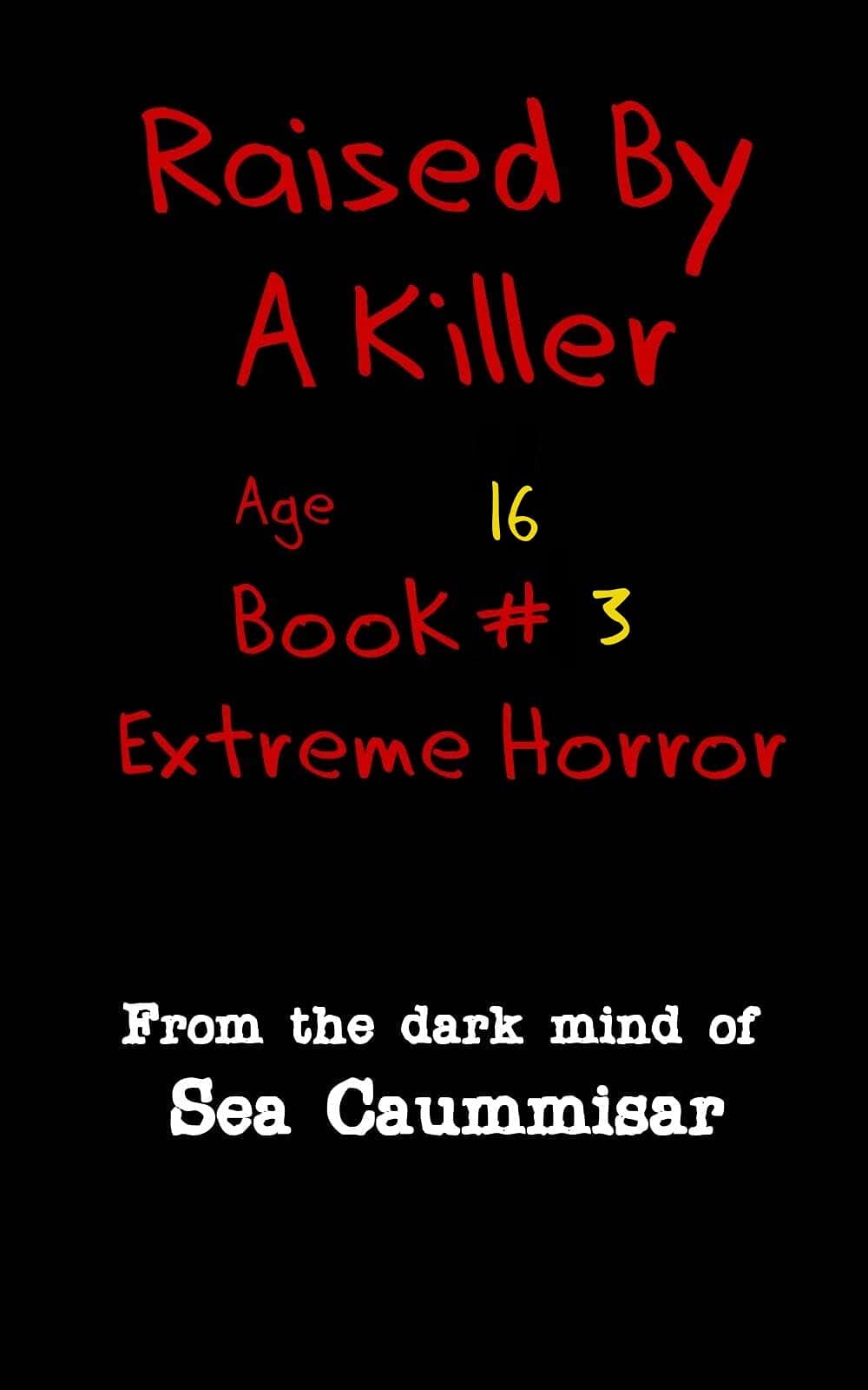 Raised By A Killer: Extreme Horror Book #3 Age 16
