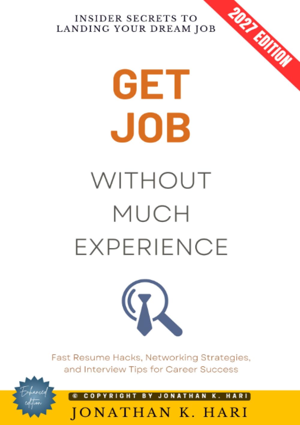 Get a Job Without Much Experience:: Insider Secrets to Landing Your Dream Job (Fast Resume Hacks, Networking Strategies, and Interview Tips for Career Success)