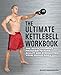 Produktbild The Ultimate Kettlebells Workbook: The Revolutionary Program to Tone, Sculpt and Strengthen Your Whole Body