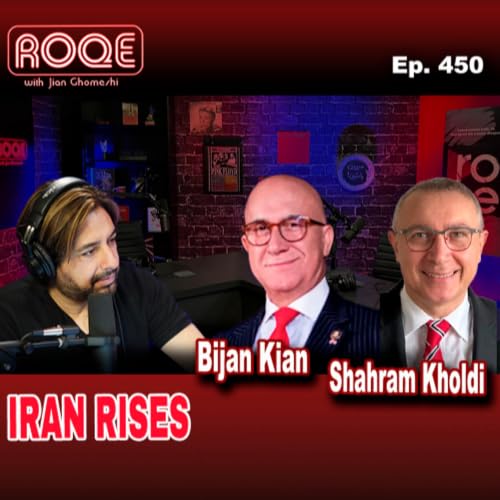 Roqe Ep. 450 - IRAN RISES - Bijan Kian, Shahram Kholdi