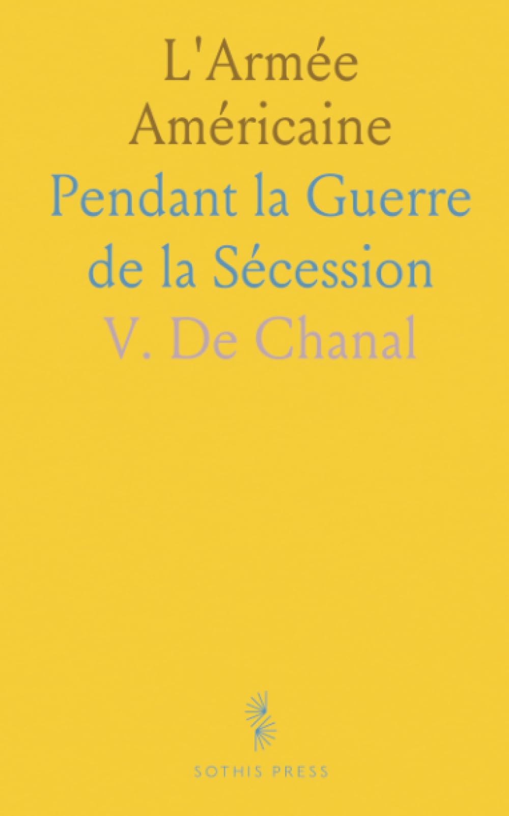 L'Armée Américaine: Pendant la Guerre de la Sécession