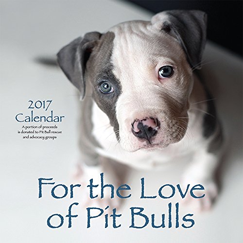 For the Love of Pit Bulls 2017 Calendar