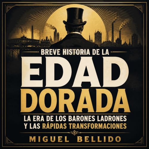 Diseño de la portada del título Breve historia de la Edad Dorada: La era de los barones ladrones y las r&aacute;pidas transfo