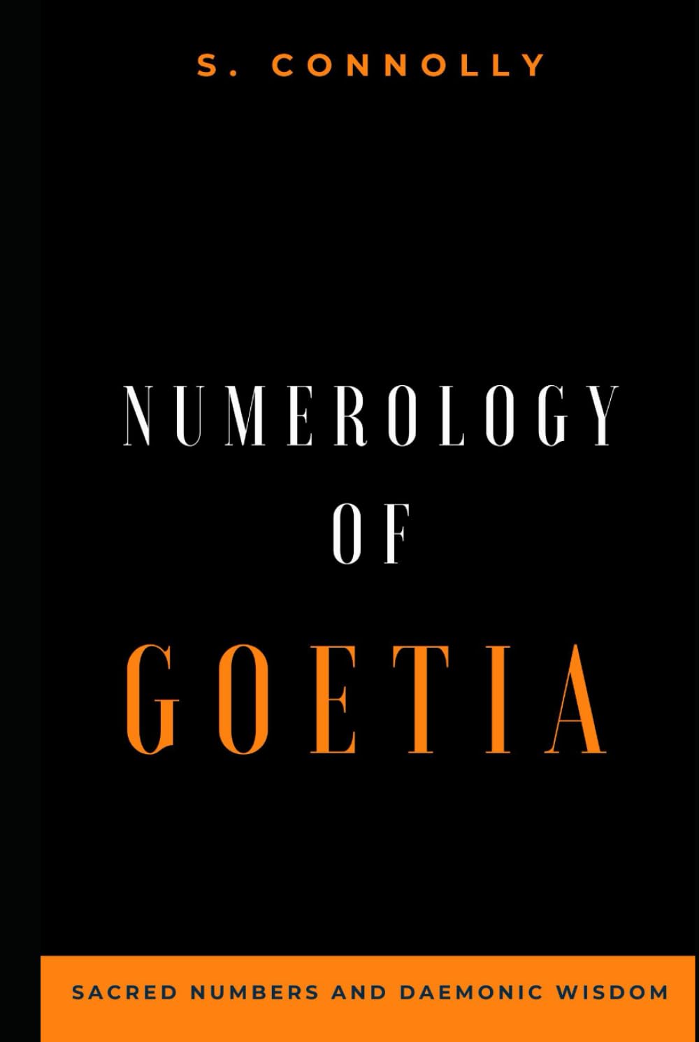 Numerology of Goetia: Sacred Numbers and Daemonic Wisdom (Goetia Series)