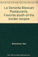 La Senorita Mexican Restaurants: Favorite south-of-the border recipes 0964633302 Book Cover
