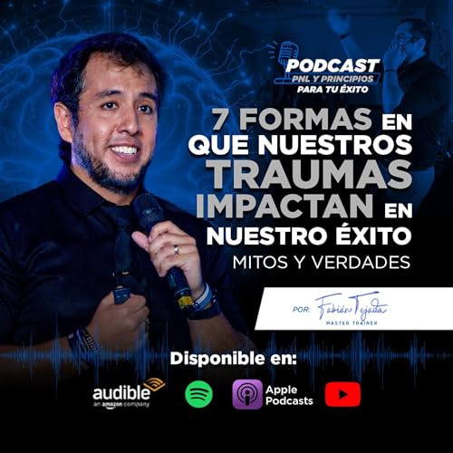 &ldquo;7 formas en c&oacute;mo nuestros TRAUMAS impactan en nuestro &eacute;xito&rdquo;