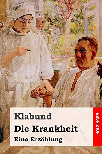 Die Krankheit: Eine Erzählung