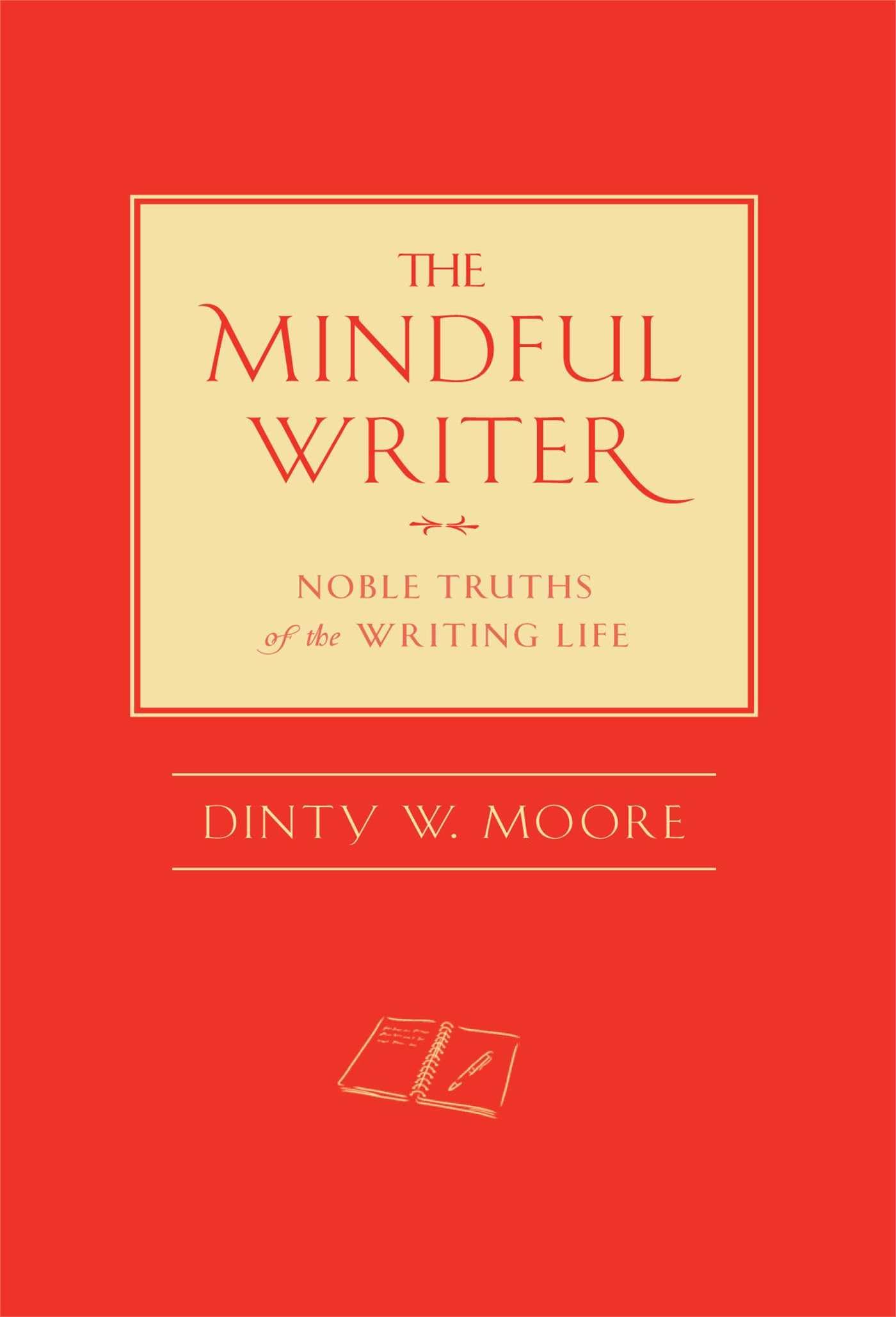Buy The Mindful Writer: Noble Truths of the Writing Life — BookShops.in