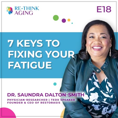 E18: Dr. Saundra Dalton-Smith: If Sleep Isn&rsquo;t Fixing Your Fatigue, Watch This