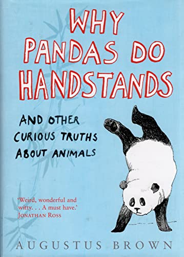 Why Pandas Do Handstands... And Other Curious Truths About Animals