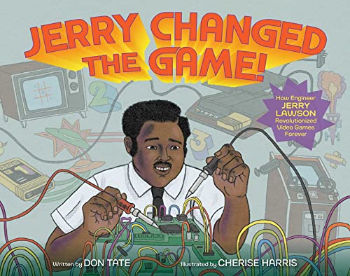 Jerry Changed the Game!: How Engineer Jerry Lawson Revolutionized Video Games Forever (English Edition)
