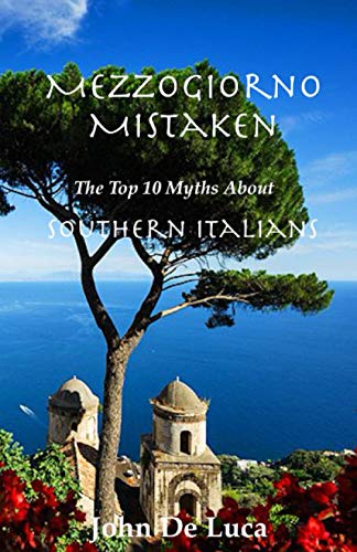 Mezzogiorno Mistaken: The Top 10 Myths About Southern Italians