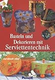  Basteln und Dekorieren mit Serviettentechnik