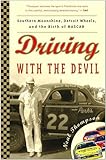 Driving with the Devil: Southern Moonshine, Detroit Wheels, and the Birth of NASCAR
