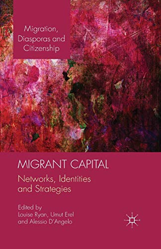 Migrant Capital: Networks, Identities and Strategies (Migration, Diasporas and Citizenship)