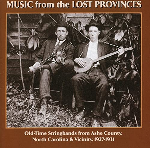Music From The Lost Provinces: Old-Time Stringbands From Ashe County, North Carolina & Vicinity 1927-1931