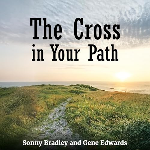 The Cross in Your Path by Sonny Bradley, Gene Edwards episode artwork