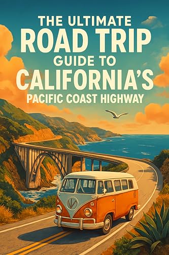 The Ultimate Road Trip Guide to California's Pacific Coast Highway (The Open Road Collection)