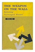The Weapon on the Wall: Rethinking Psychological Warfare 080180180X Book Cover