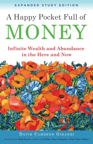 A Happy Pocket Full of Money, Expanded Study Edition: Infinite Wealth and Abundance in the Here and...