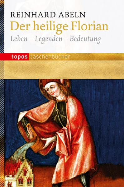 Der heilige Florian: Leben – Legenden – Bedeutung: 798