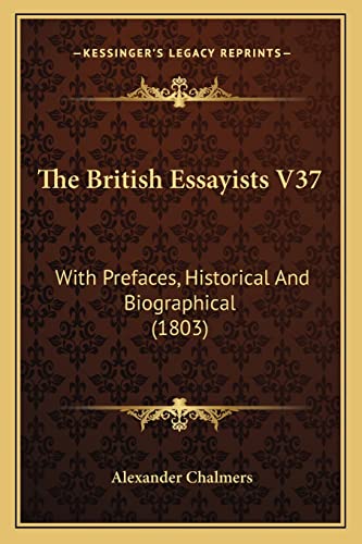 The British Essayists V37: With Prefaces, Historical And Biographical (1803)