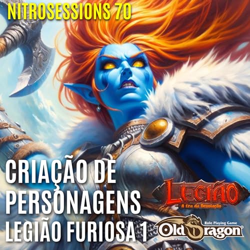 A Legi&atilde;o Furiosa 1 - CRIA&Ccedil;&Atilde;O DE PERSONAGENS | Legi&atilde;o: A Era da Desola&ccedil;&atilde;o RPG - Old Dragon 2E | NITROSESSIONS 70 copertina