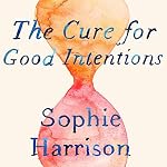 Cover of The Cure for Good Intentions