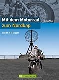  Mit dem Motorrad zum Nordkap: Tourenführer von Hamburg an der norwegischen Küste entlang über die Lofoten zum Nordkap und über Finnland und Schweden zurück: 6600 km in 15 Etappen von Andreas Pfleger (25. November 2013) Broschiert