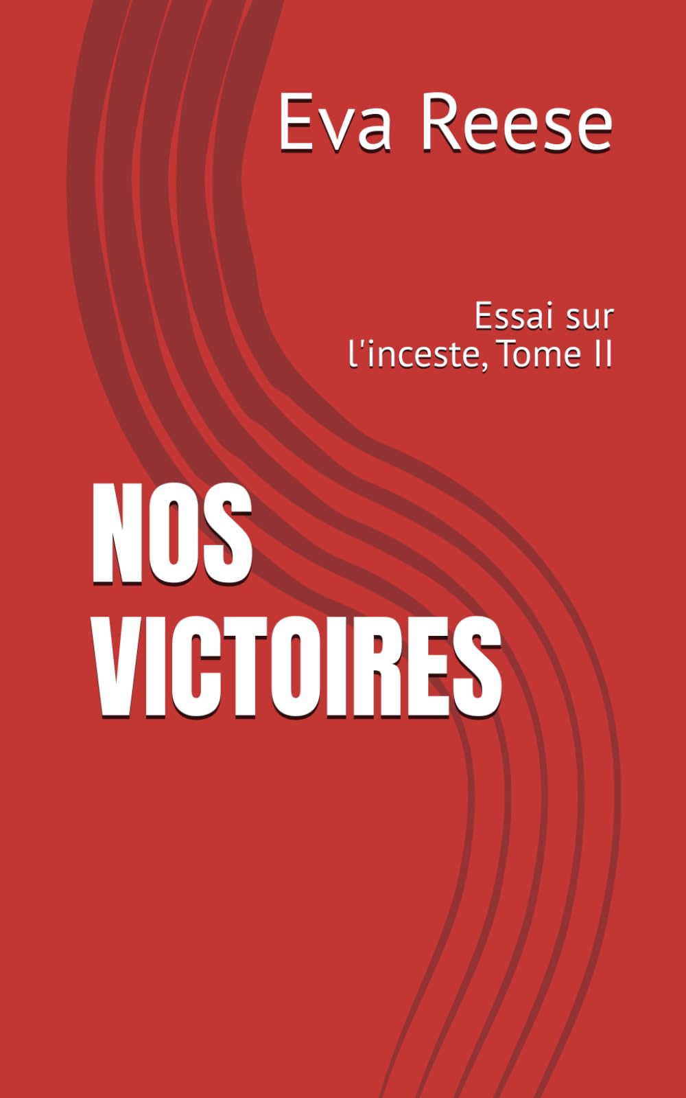NOS VICTOIRES: Essai sur l'inceste, Tome II