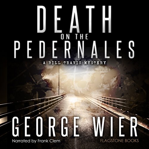 Death on the Pedernales: The Bill Travis Mysteries, Book 5 Death on the Pedernales: The Bill Travis Mysteries, Book 5