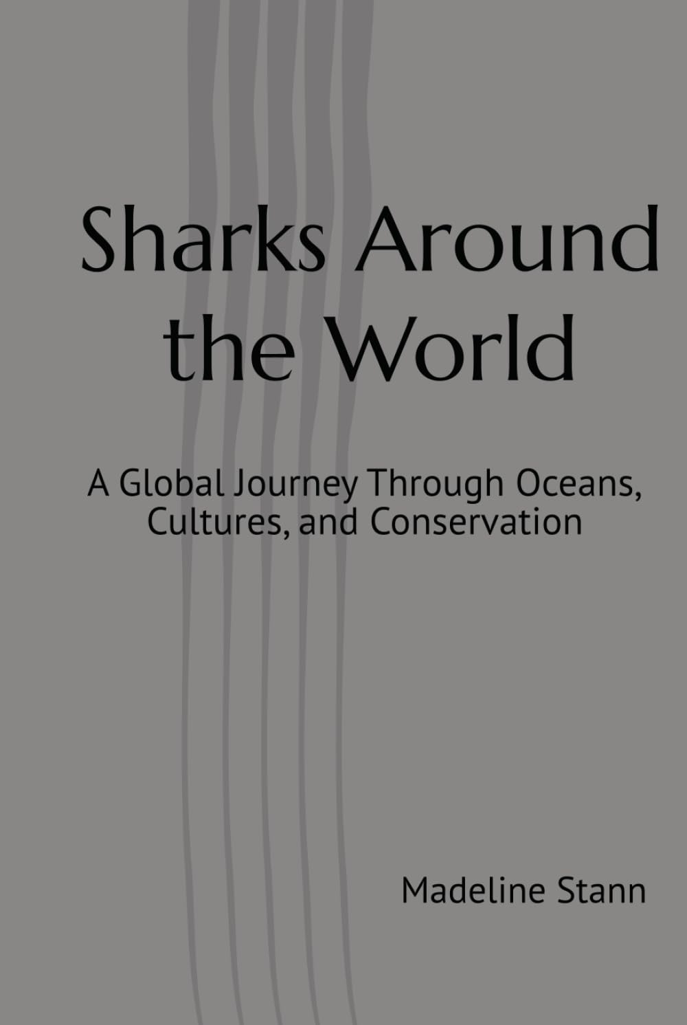 Sharks Around the World: A Global Journey Through Oceans, Cultures, and Conservation (Sharks & Humanity)