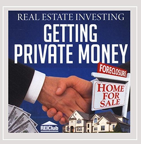 Real Estate Investing: Getting Private Money