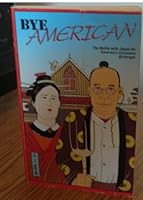 Bye American - The Battle with Japan for America's Economic Birthright B000UC1APW Book Cover